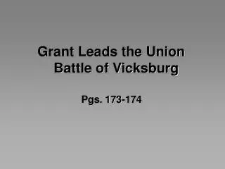Grant Leads the Union	 Battle of Vicksburg