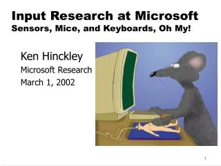 Input Research at Microsoft Sensors, Mice, and Keyboards, Oh My!