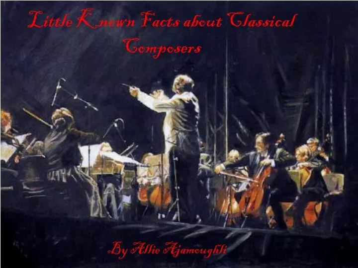 little known facts about classical composers