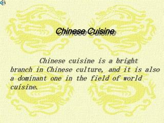 Chinese cuisine is a bright branch in Chinese culture, and it is also a dominant one in the field of world cuisine.