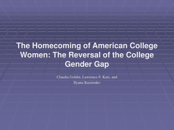 the homecoming of american college women the reversal of the college gender gap