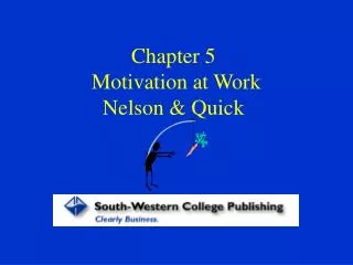 Chapter 5 Motivation at Work Nelson &amp; Quick