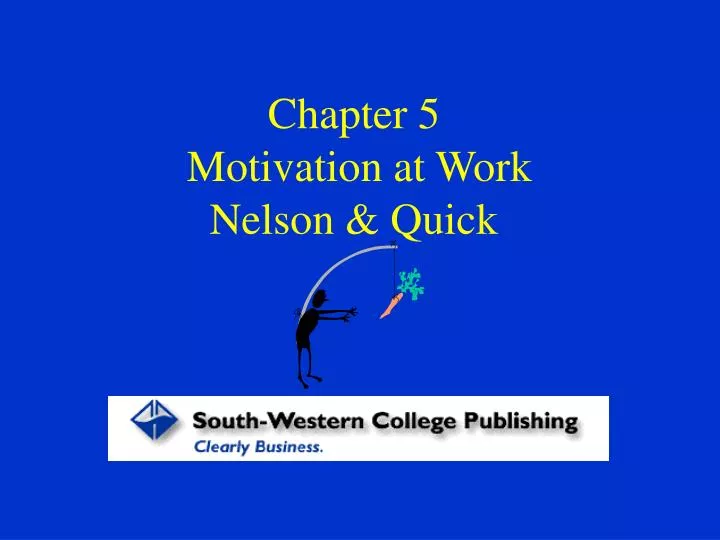 chapter 5 motivation at work nelson quick