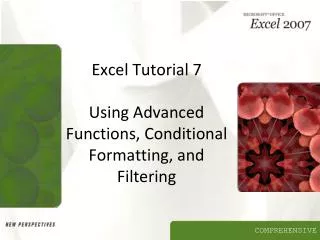 Excel Tutorial 7 Using Advanced Functions, Conditional Formatting, and Filtering