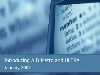 Introducing A D Metro and ULTRA