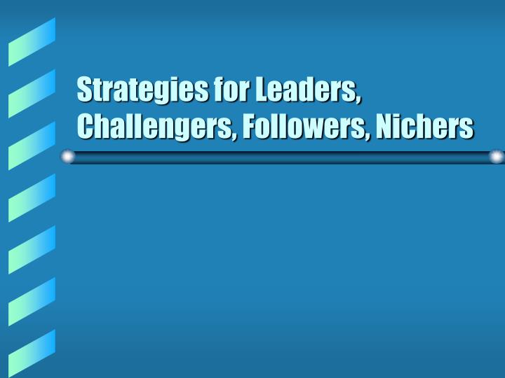 strategies for leaders challengers followers nichers