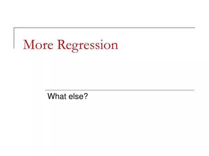more regression