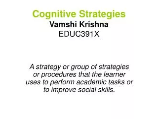 Cognitive Strategies Vamshi Krishna EDUC391X