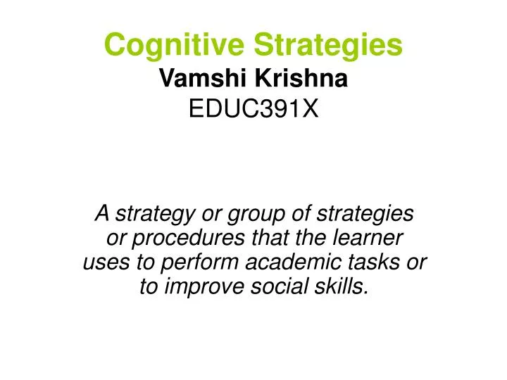 cognitive strategies vamshi krishna educ391x
