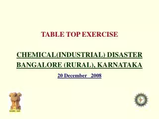 TABLE TOP EXERCISE CHEMICAL(INDUSTRIAL) DISASTER BANGALORE (RURAL), KARNATAKA 20 December 2008