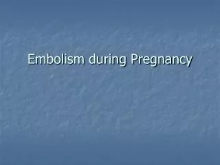 Embolism during Pregnancy