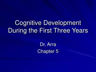 Cognitive Development During the First Three Years