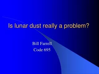 Is lunar dust really a problem?