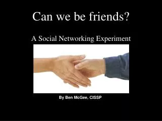 Can we be friends? A Social Networking Experiment