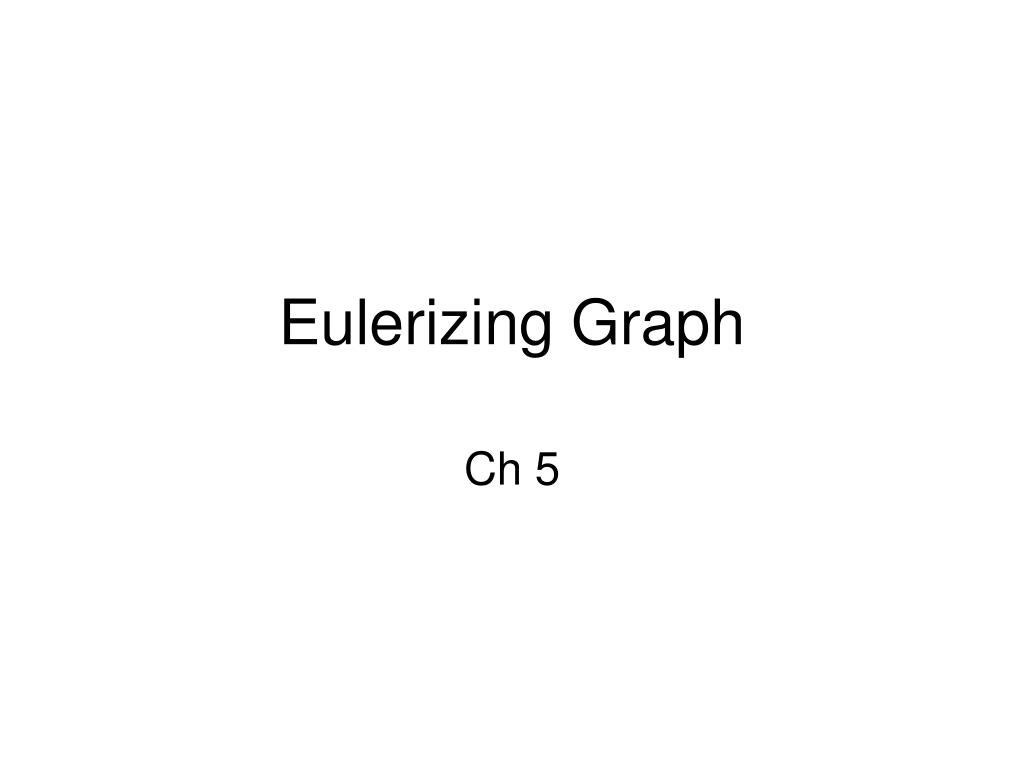PPT - Eulerizing Graph PowerPoint Presentation, free download - ID:280815