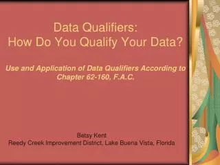 Data Qualifiers: How Do You Qualify Your Data? Use and Application of Data Qualifiers According to Chapter 62-160, F.A.C