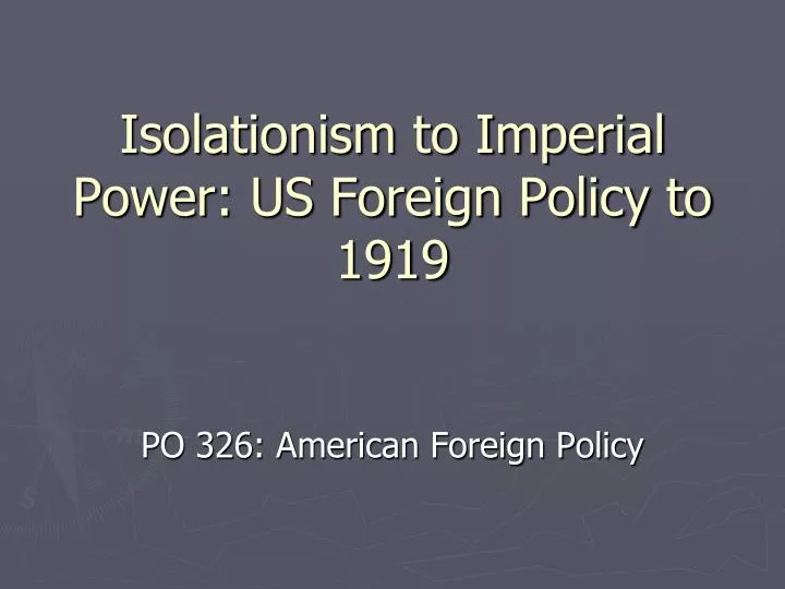 isolationism to imperial power us foreign policy to 1919