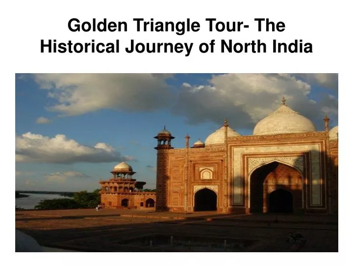golden triangle tour the historical journey of north india