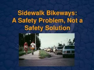 Sidewalk Bikeways: A Safety Problem, Not a Safety Solution
