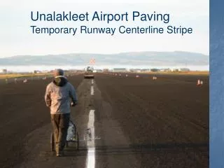 Unalakleet Airport Paving Temporary Runway Centerline Stripe