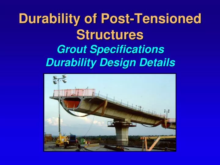 durability of post tensioned structures grout specifications durability design details