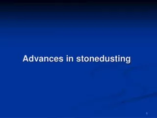 Advances in stonedusting