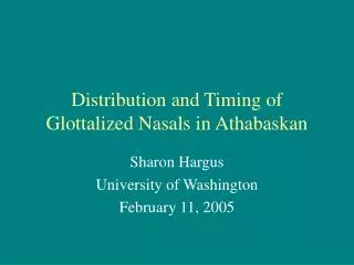 Distribution and Timing of Glottalized Nasals in Athabaskan