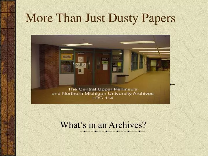 more than just dusty papers