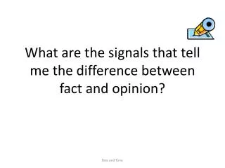 What are the signals that tell me the difference between fact and opinion?