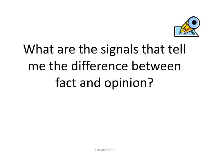 what are the signals that tell me the difference between fact and opinion
