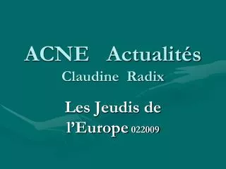 ACNE Actualités Claudine Radix