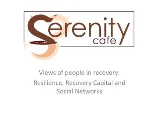 Views of people in recovery: Resilience, Recovery Capital and Social Networks