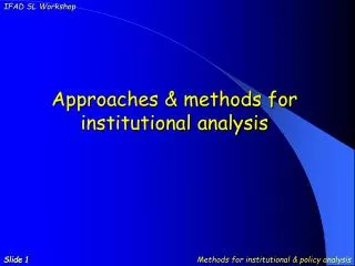 Approaches &amp; methods for institutional analysis