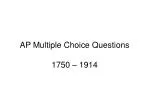 AP Multiple Choice Questions 1750 – 1914 - slide 1