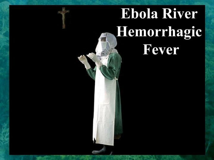 ebola river hemorrhagic fever