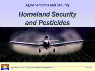 Agrochemicals and Security Homeland Security and Pesticides
