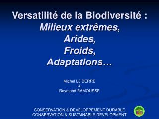 Versatilité de la Biodiversité : Milieux extrêmes , Arides, Froids, Adaptations…