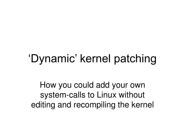dynamic kernel patching