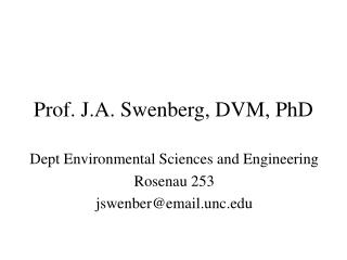 Prof. J.A. Swenberg, DVM, PhD
