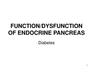 FUNCTION/DYSFUNCTION OF ENDOCRINE PANCREAS