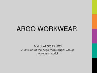 Part of ARGO PANTES A Division of the Argo Manunggal Group amt.co.id