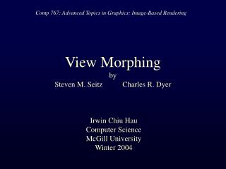 View Morphing by Steven M. Seitz	Charles R. Dyer