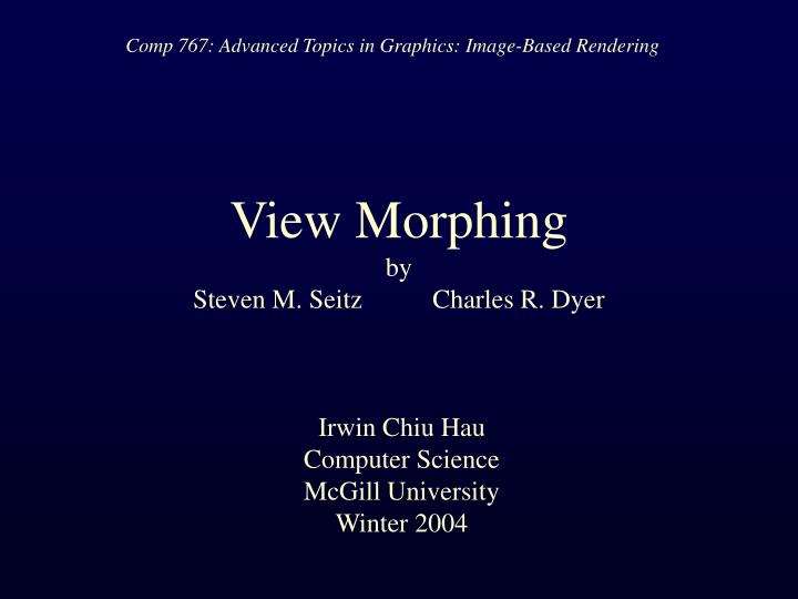 view morphing by steven m seitz charles r dyer