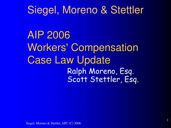 siegel moreno stettler aip 2006 workers compensation case law update