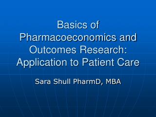 Basics of Pharmacoeconomics and Outcomes Research: Application to Patient Care