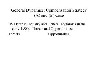 General Dynamics: Compensation Strategy (A) and (B) Case