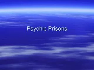 Psychic Prisons