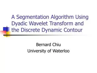 A Segmentation Algorithm Using Dyadic Wavelet Transform and the Discrete Dynamic Contour