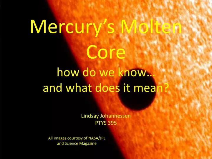 mercury s molten core how do we know and what does it mean lindsay johannessen ptys 395