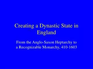 Creating a Dynastic State in England